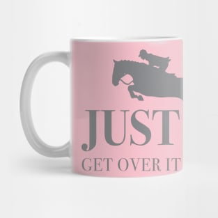 Horse Holic Get over it Mug